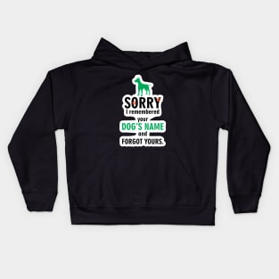 sorry i remembered your dog’s name and not yours Kids Hoodie